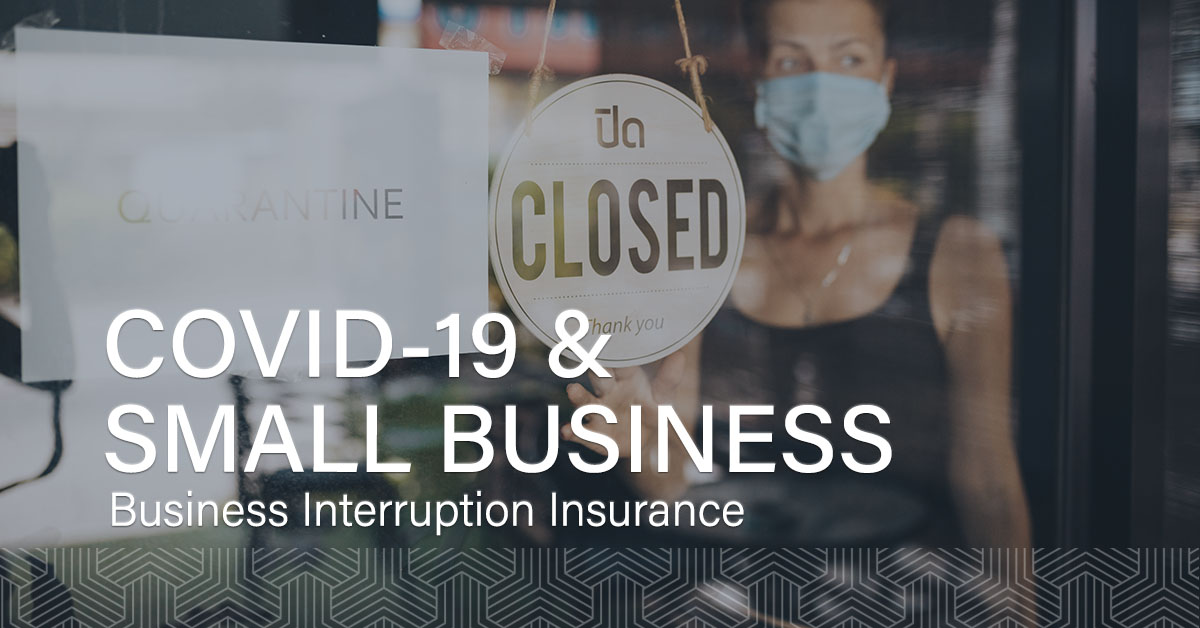 Covid-19 and Small Business, Business Interruption Insurance